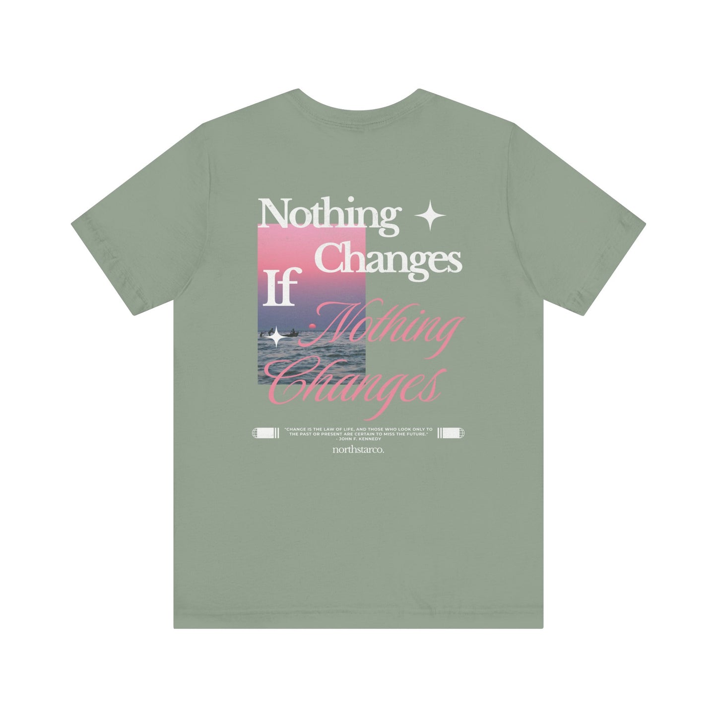 "Nothing Changes If Nothing Changes" Graphic Tee