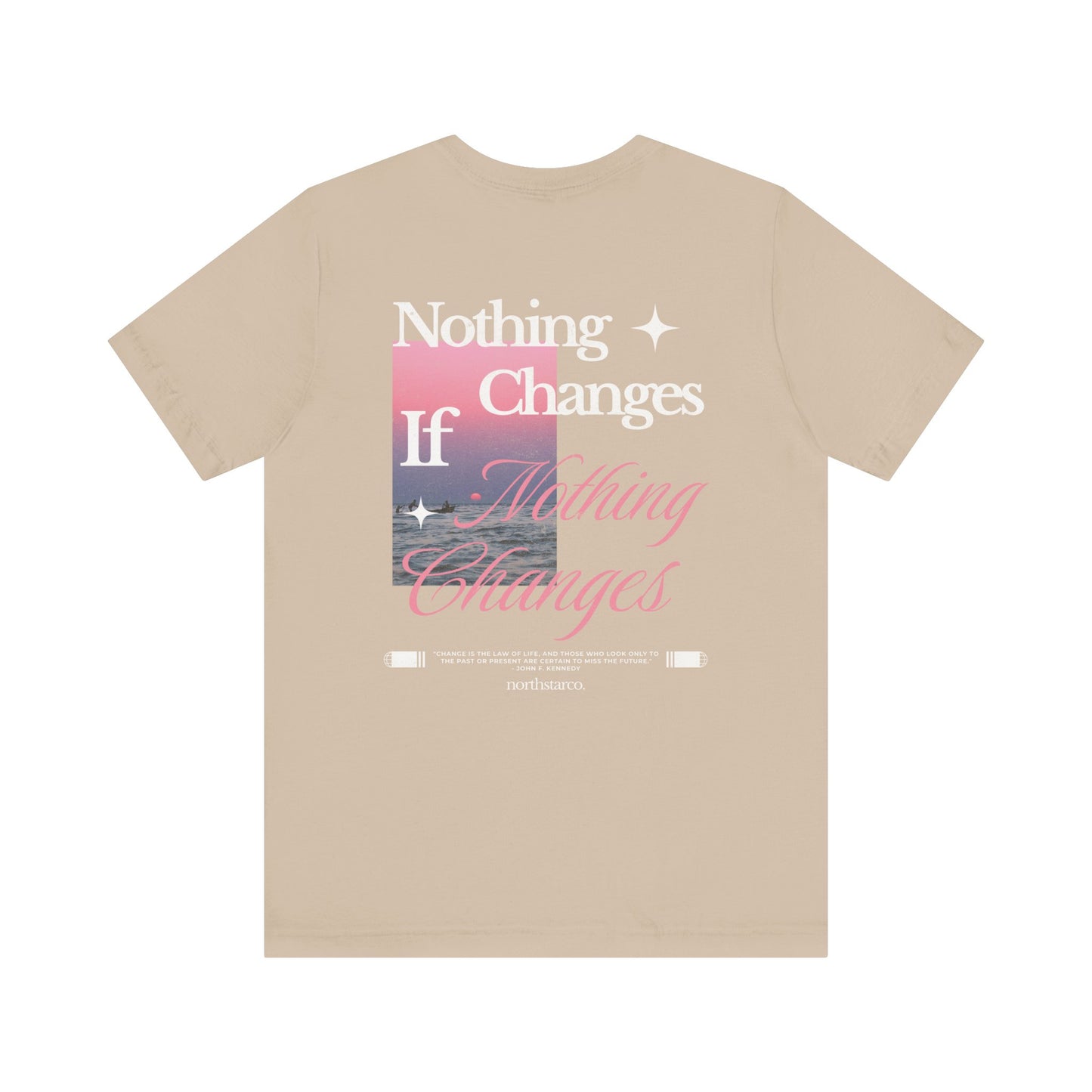 "Nothing Changes If Nothing Changes" Graphic Tee