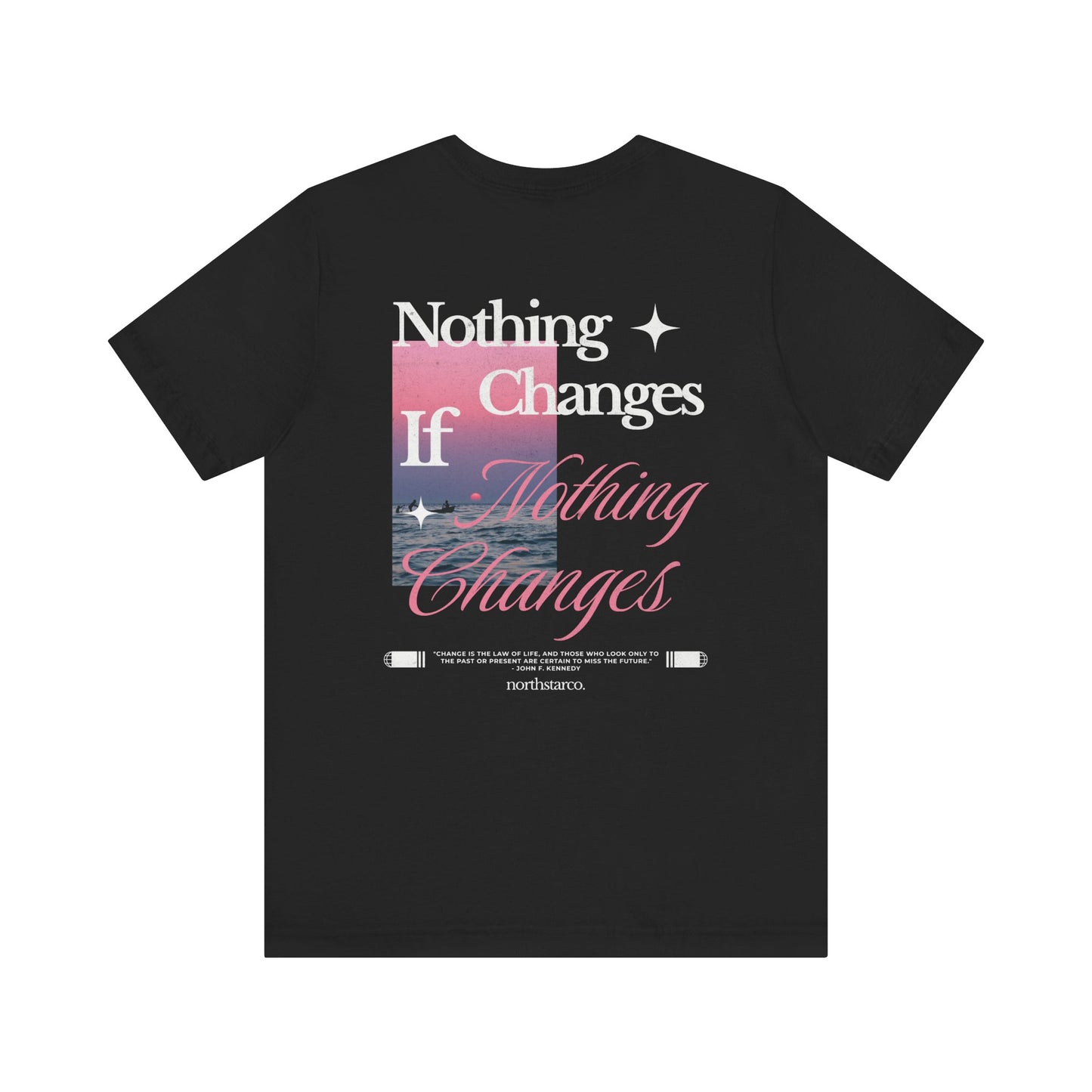 "Nothing Changes If Nothing Changes" Graphic Tee