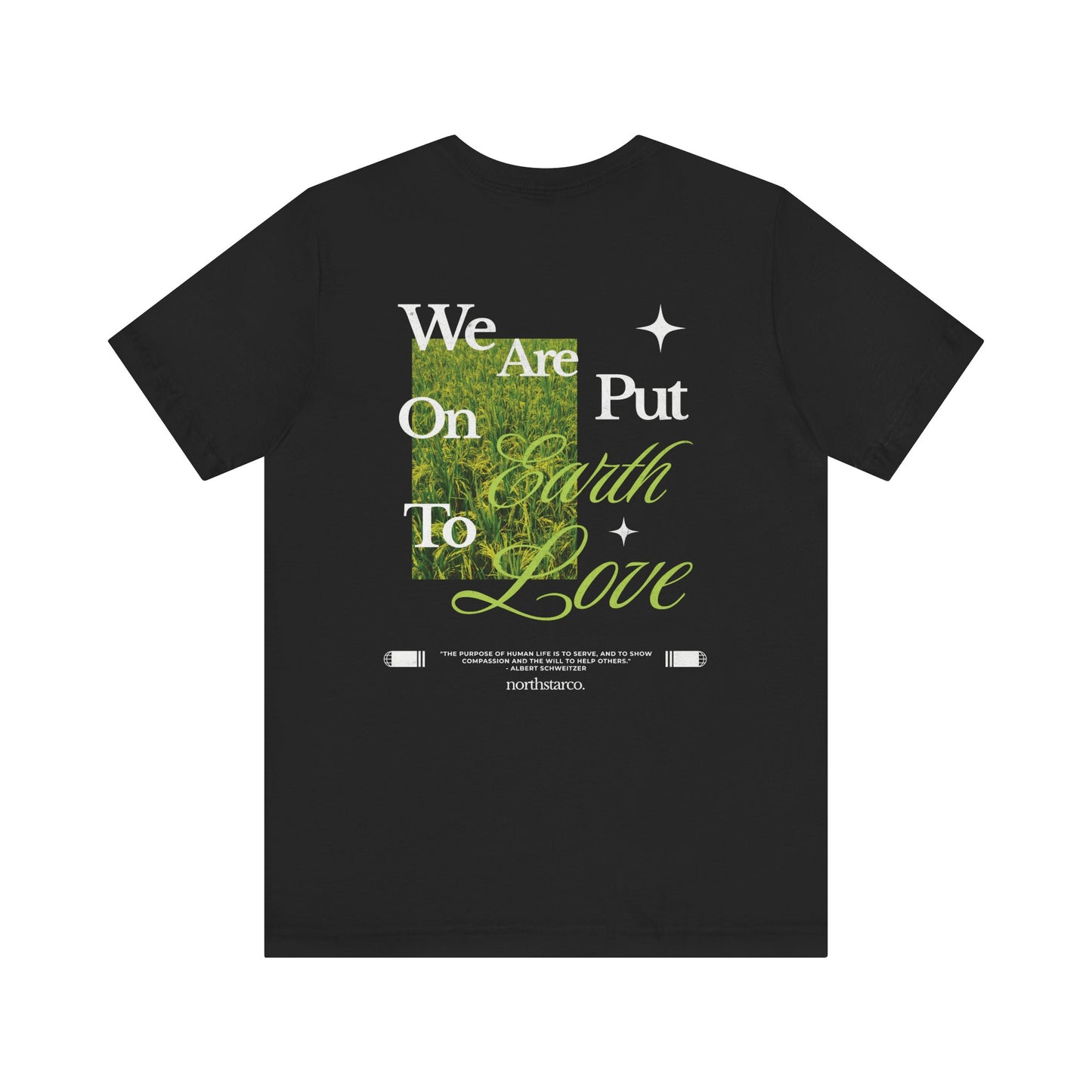 "We Are Put On Earth To Live" Graphic Tee