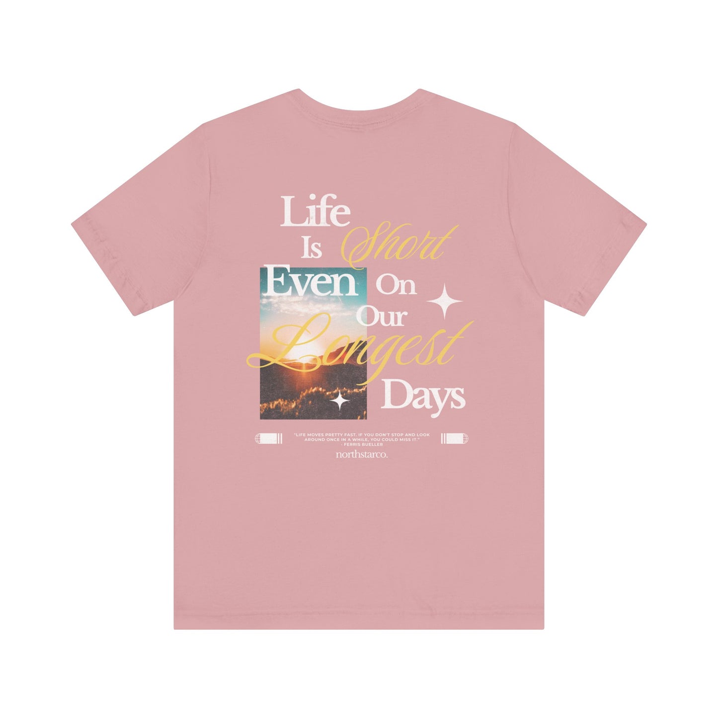 "Life Is Short Even On Our Longest Days" Graphic Tee