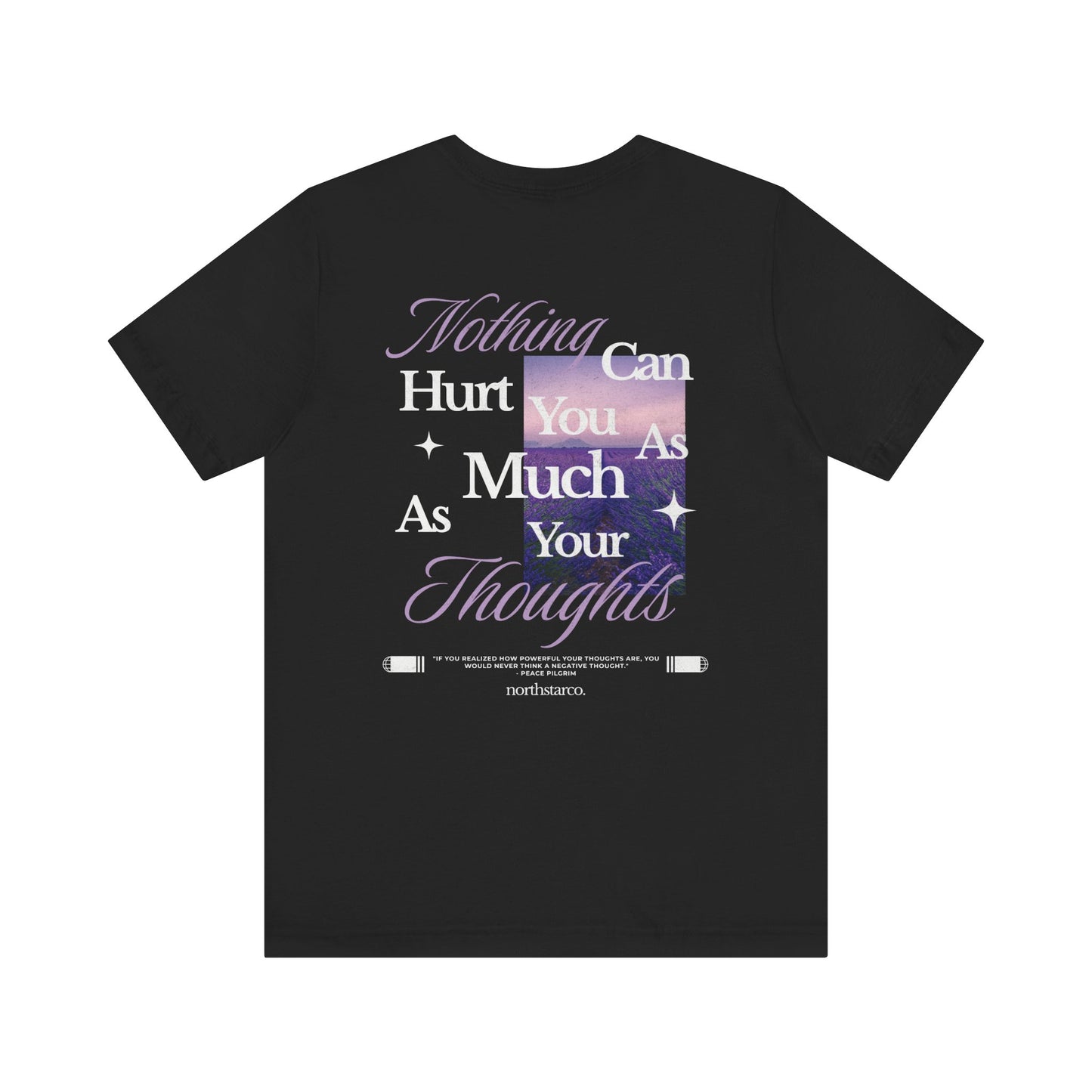 "Nothing Can Hurt You As Much As Your Thoughts" Graphic Tee