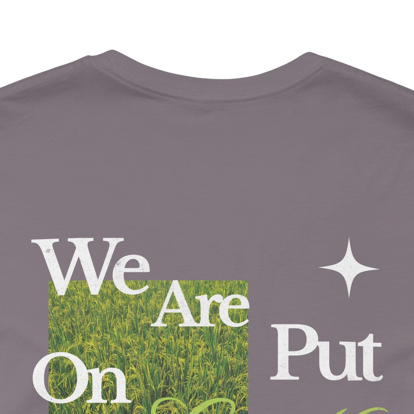 "We Are Put On Earth To Live" Graphic Tee