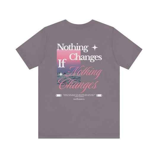 "Nothing Changes If Nothing Changes" Graphic Tee