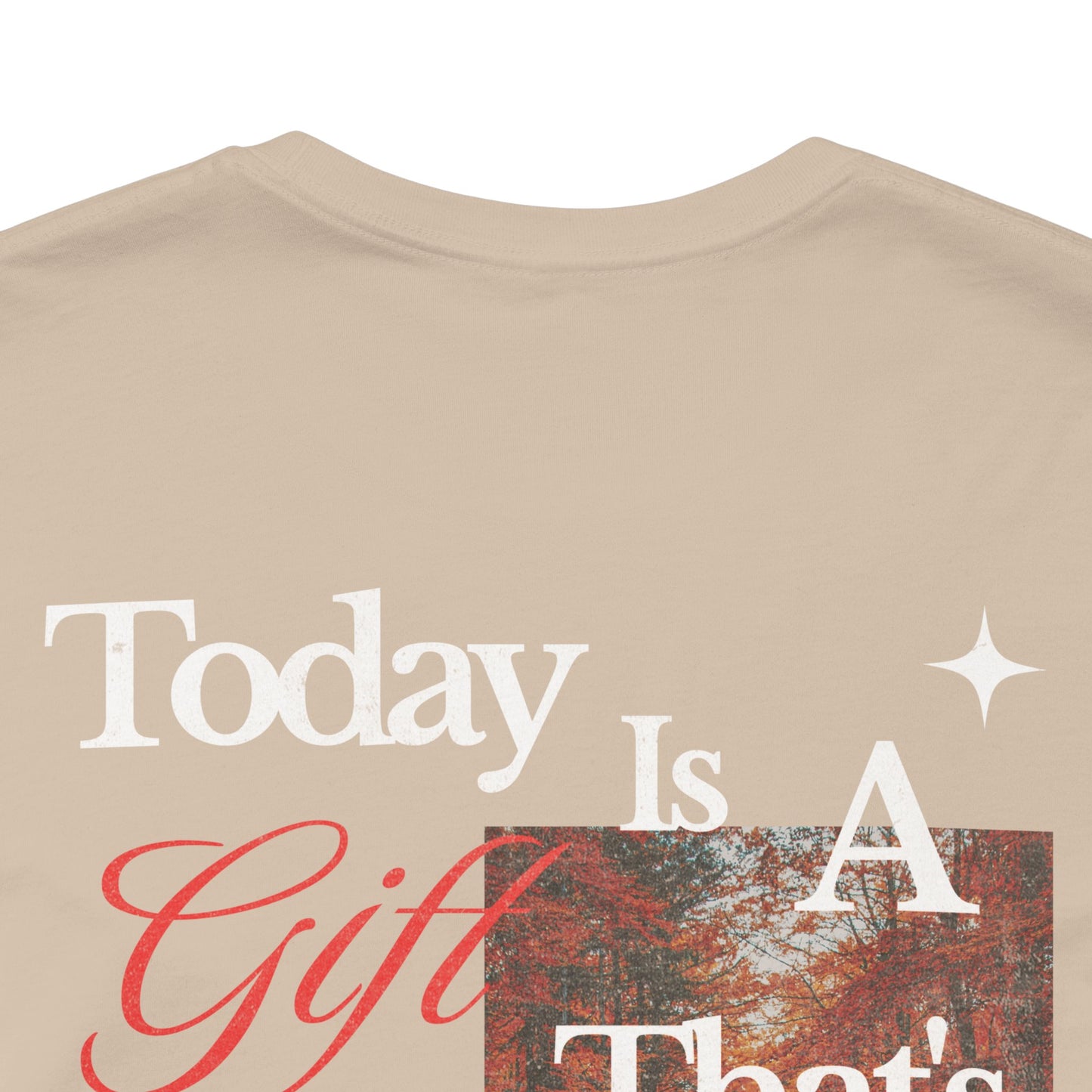 "Today Is A Gift That's Why It's Called The Present" Graphic Tee