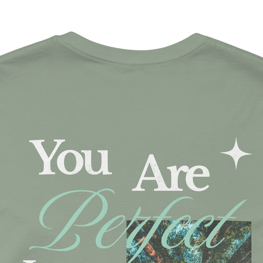 "You Are Perfect Just The Way You Are" Graphic Tee