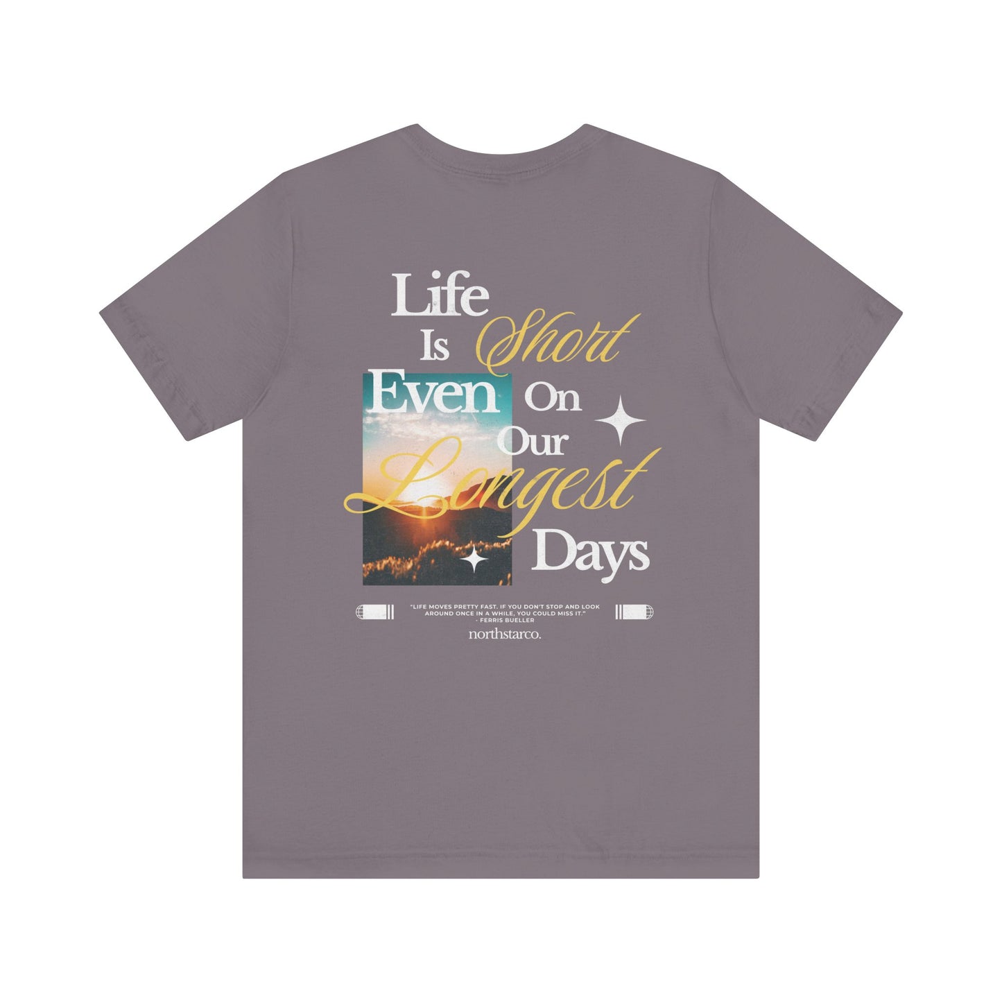 "Life Is Short Even On Our Longest Days" Graphic Tee