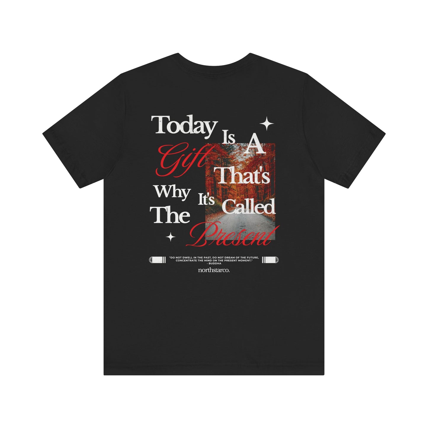 "Today Is A Gift That's Why It's Called The Present" Graphic Tee