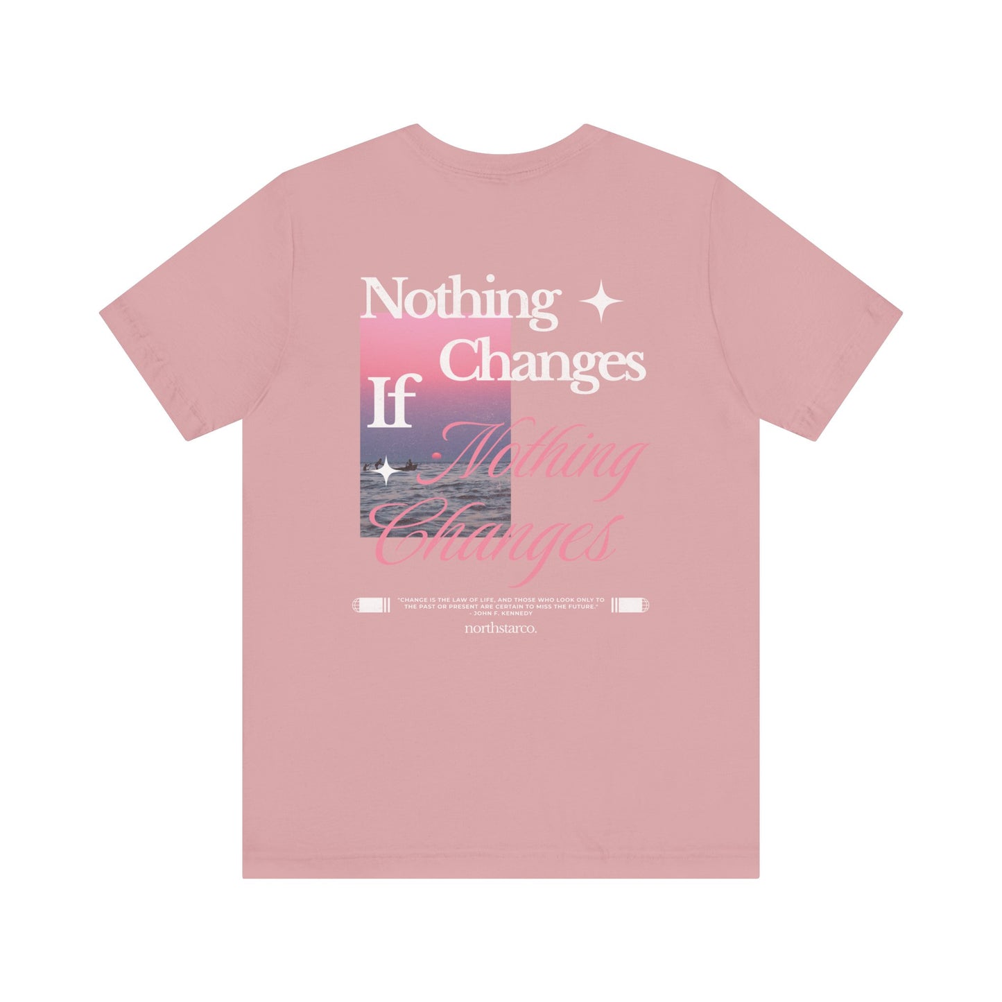 "Nothing Changes If Nothing Changes" Graphic Tee