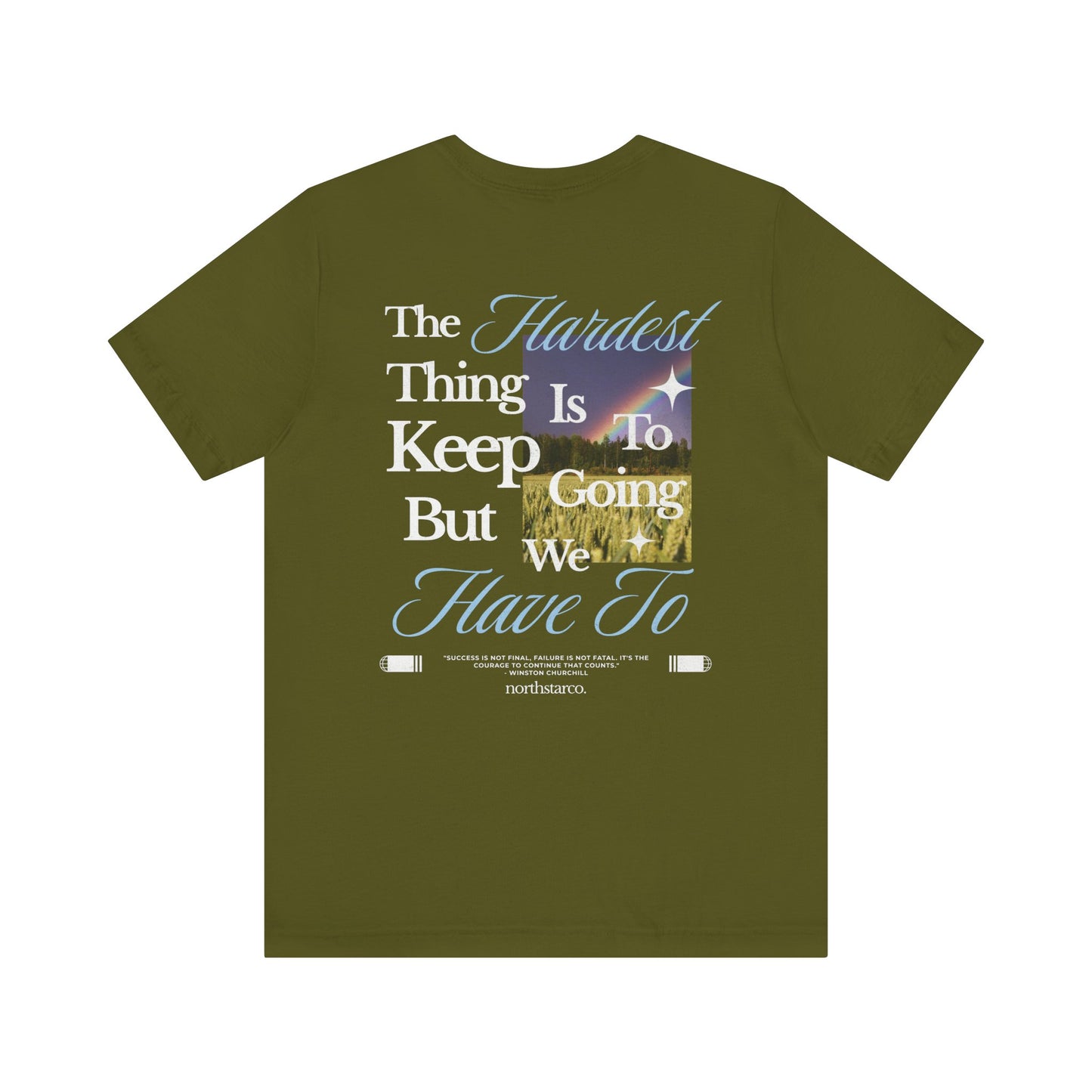 "The Hardest Thing Is To Keep Going But We Have To" Graphic Tee