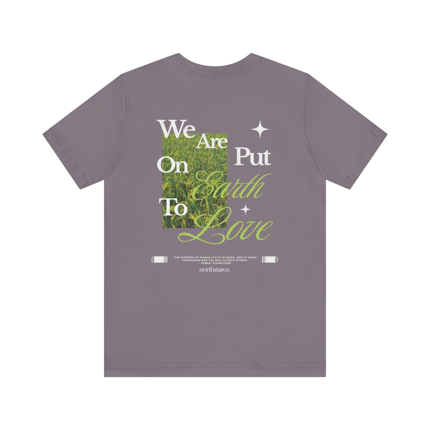 "We Are Put On Earth To Live" Graphic Tee