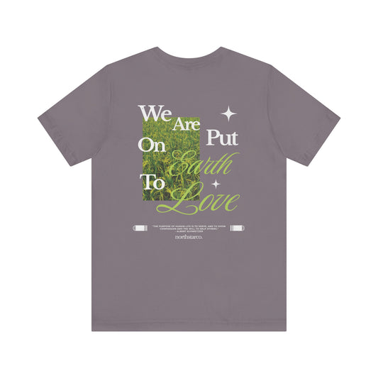 "We Are Put On Earth To Live" Graphic Tee