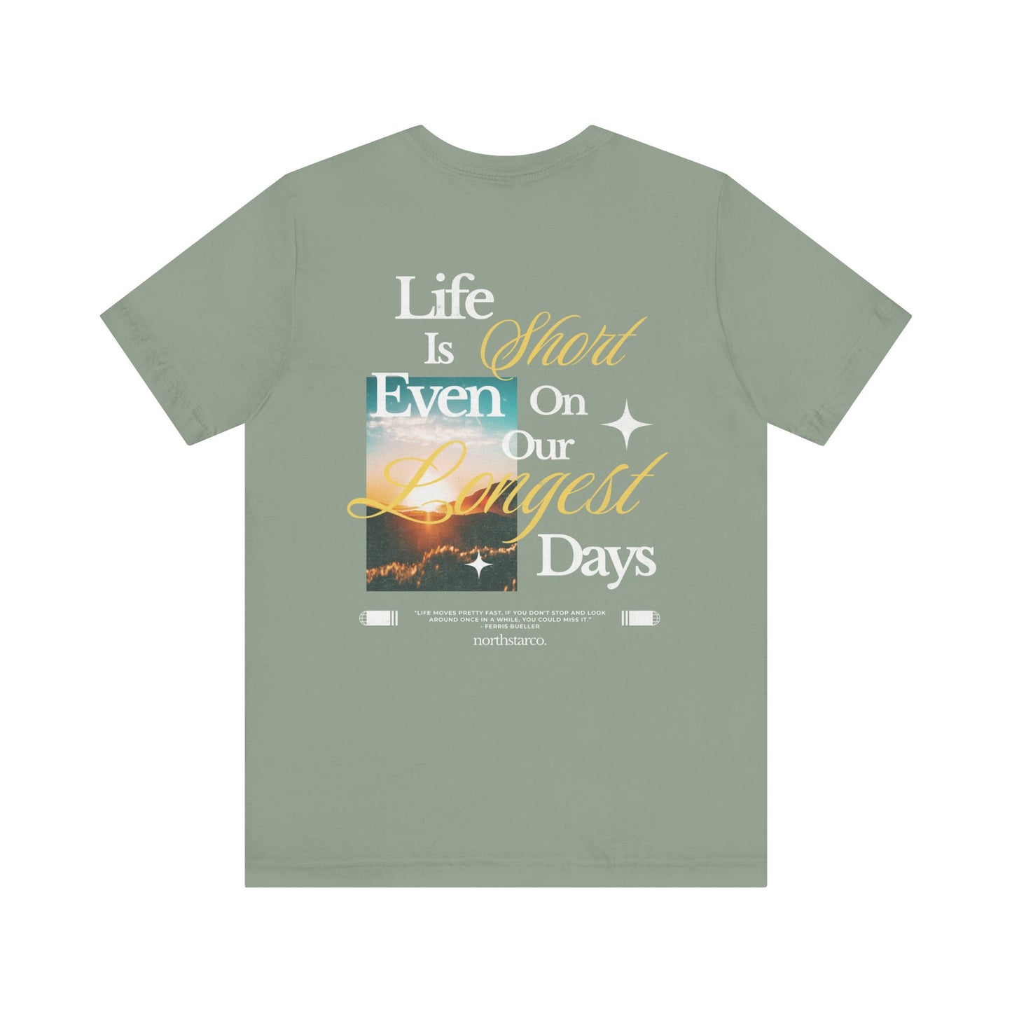 "Life Is Short Even On Our Longest Days" Graphic Tee